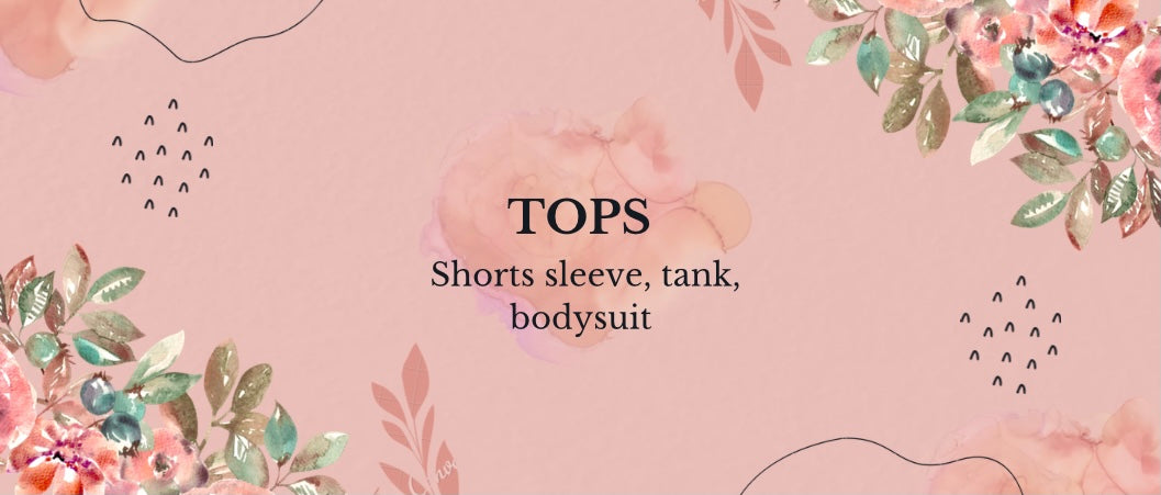 Tops- short sleeve, tank, bodysuit
